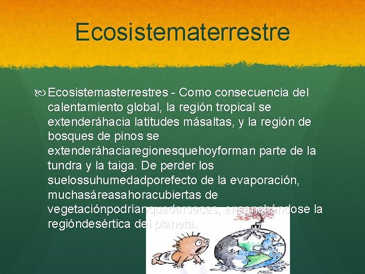 Ecosistematerrestre Ecosistemasterrestres - Como consecuencia del calentamiento global, la región tropical se extenderáhacia latitudes