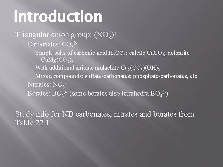 Introduction Triangular anion group: (XO 3)n. Carbonates: CO 32 Simple salts of carbonic acid