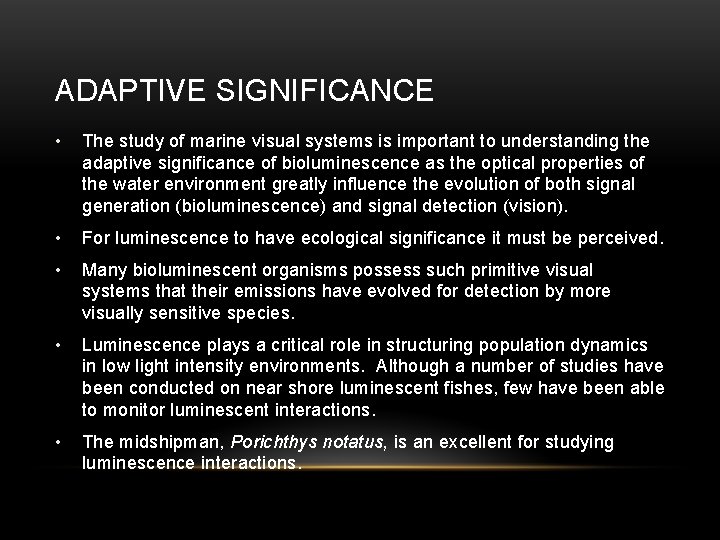 ADAPTIVE SIGNIFICANCE • The study of marine visual systems is important to understanding the