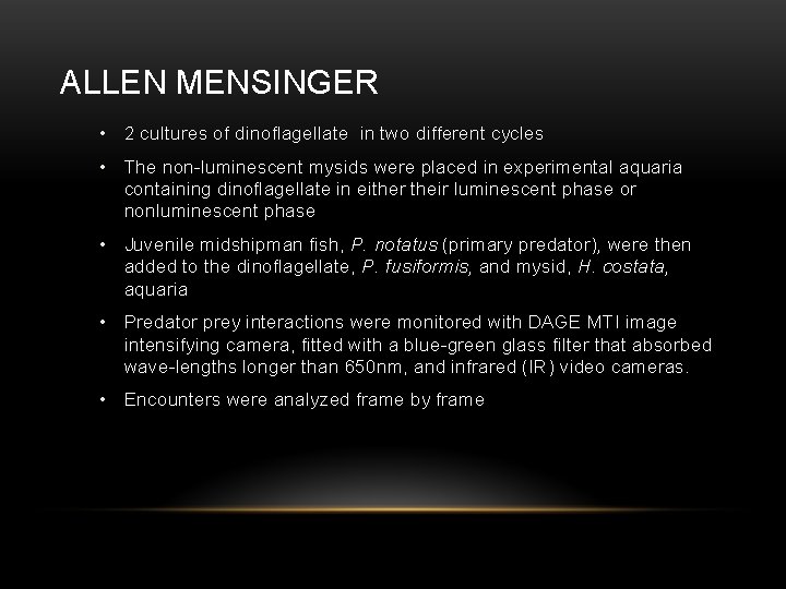 ALLEN MENSINGER • 2 cultures of dinoflagellate in two different cycles • The non-luminescent
