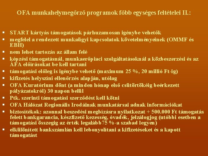 OFA munkahelymegőrző programok főbb egységes feltételei II. : § START kártyás támogatások párhuzamosan igénybe