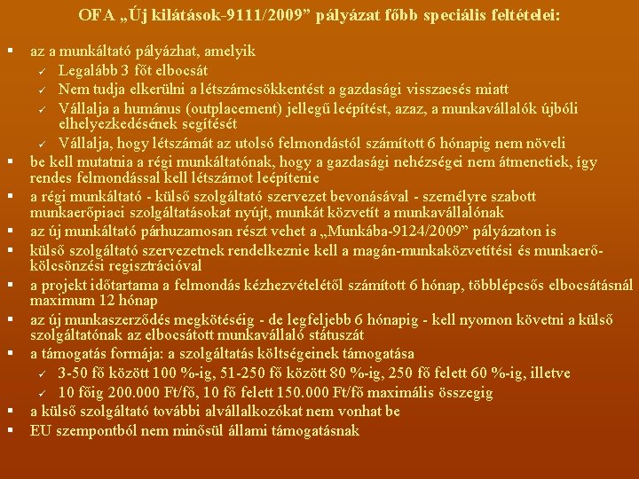 OFA „Új kilátások-9111/2009” pályázat főbb speciális feltételei: § az a munkáltató pályázhat, amelyik ü