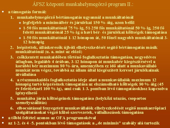 ÁFSZ központi munkahelymegőrző program II. : § a támogatás formái: 1. munkahelymegőrző bértámogatás ugyannál