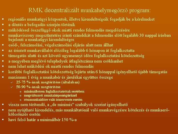 RMK decentralizált munkahelymegőrző program: § § § regionális munkaügyi központok, illetve kirendeltségeik fogadják be