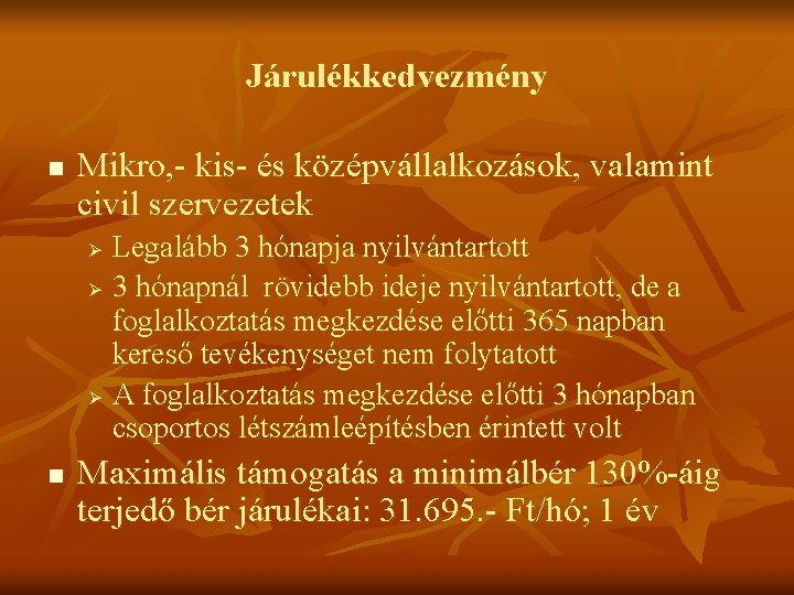 Járulékkedvezmény n Mikro, - kis- és középvállalkozások, valamint civil szervezetek Legalább 3 hónapja nyilvántartott