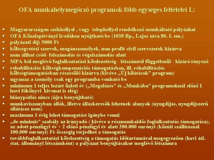 OFA munkahelymegőrző programok főbb egységes feltételei I. : § § § § Magyarországon székhellyel