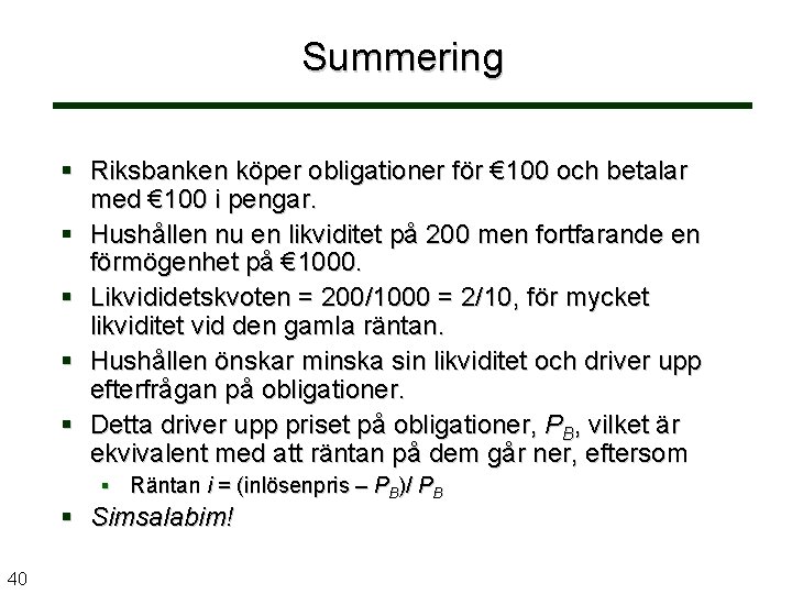 Summering Riksbanken köper obligationer för € 100 och betalar med € 100 i pengar.