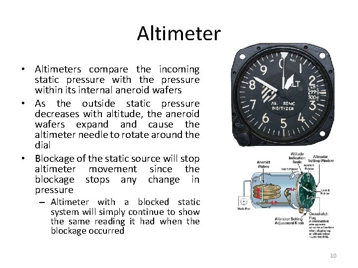 Altimeter • Altimeters compare the incoming static pressure with the pressure within its internal