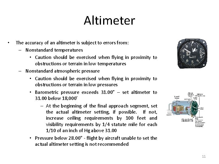 Altimeter • The accuracy of an altimeter is subject to errors from: – Nonstandard