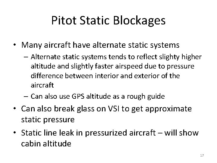 Pitot Static Blockages • Many aircraft have alternate static systems – Alternate static systems