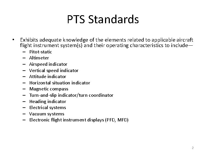 PTS Standards • Exhibits adequate knowledge of the elements related to applicable aircraft flight