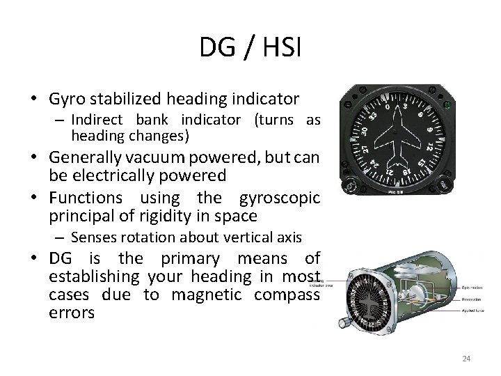 DG / HSI • Gyro stabilized heading indicator – Indirect bank indicator (turns as