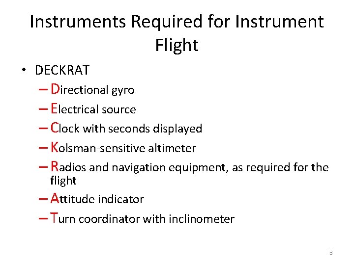 Instruments Required for Instrument Flight • DECKRAT – Directional gyro – Electrical source –