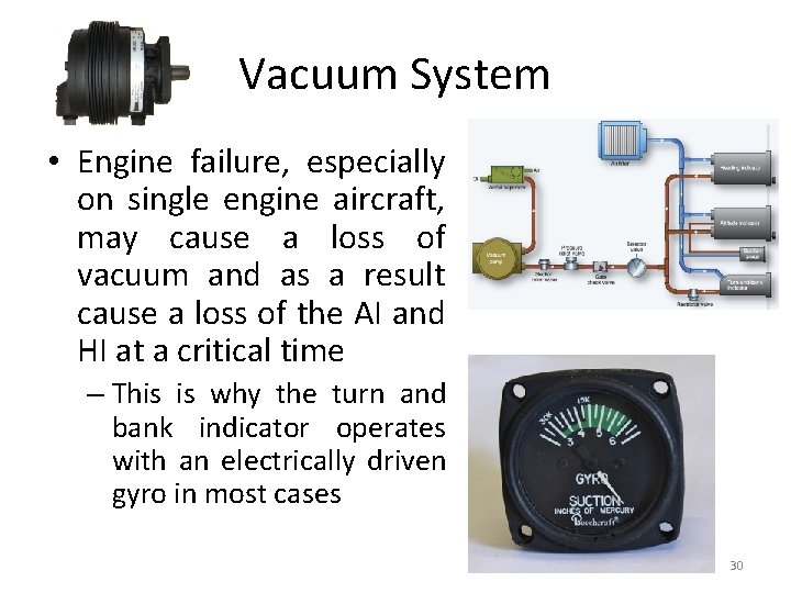 Vacuum System • Engine failure, especially on single engine aircraft, may cause a loss