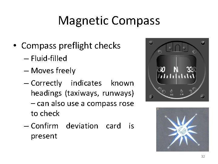 Magnetic Compass • Compass preflight checks – Fluid-filled – Moves freely – Correctly indicates