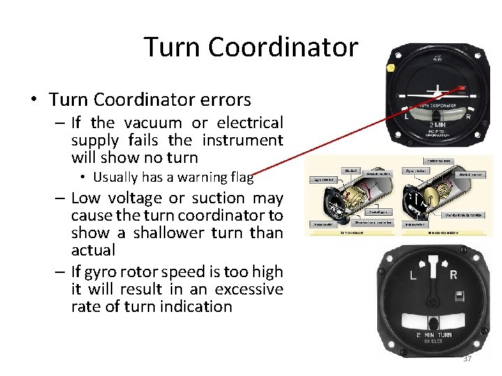 Turn Coordinator • Turn Coordinator errors – If the vacuum or electrical supply fails