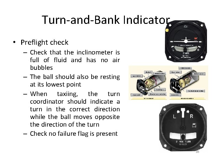 Turn-and-Bank Indicator • Preflight check – Check that the inclinometer is full of fluid