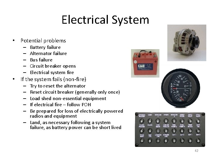 Electrical System • Potential problems – – – Battery failure Alternator failure Bus failure