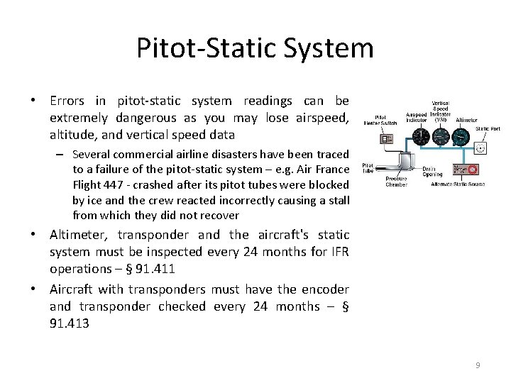 Pitot-Static System • Errors in pitot-static system readings can be extremely dangerous as you