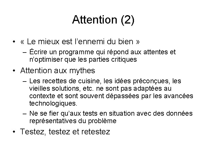 Attention (2) • « Le mieux est l’ennemi du bien » – Écrire un