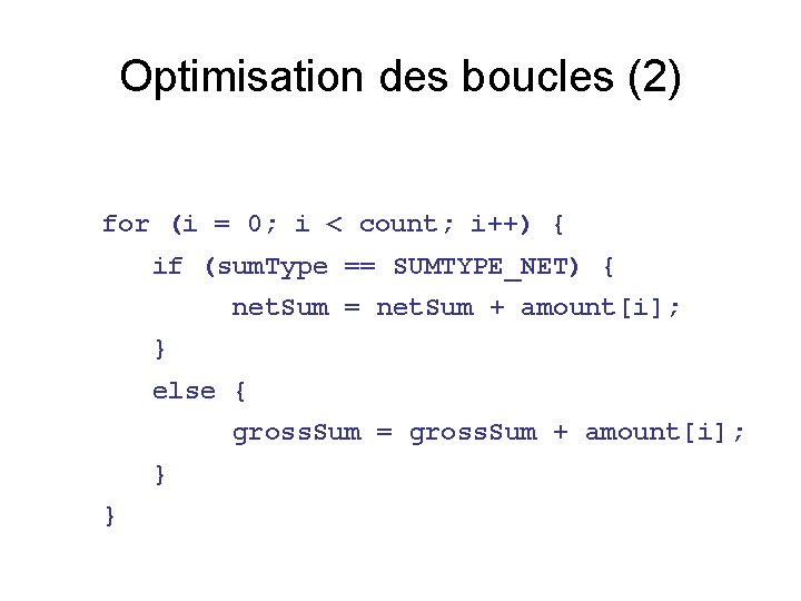 Optimisation des boucles (2) for (i = 0; i < count; i++) { if
