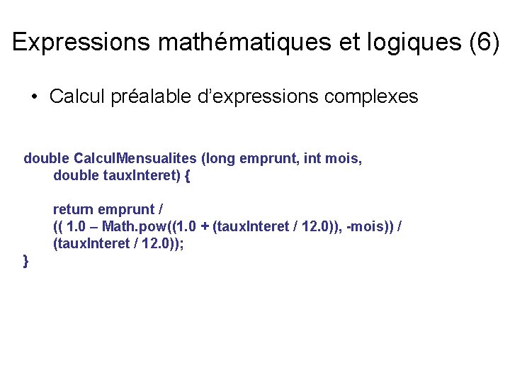 Expressions mathématiques et logiques (6) • Calcul préalable d’expressions complexes double Calcul. Mensualites (long