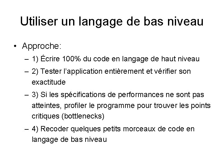 Utiliser un langage de bas niveau • Approche: – 1) Écrire 100% du code
