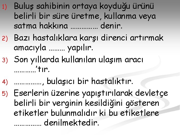 1) 2) 3) 4) 5) Buluş sahibinin ortaya koyduğu ürünü belirli bir süre üretme,