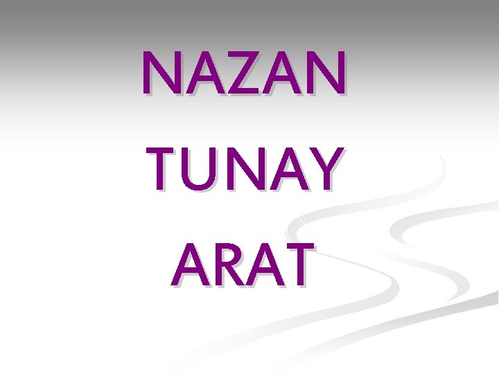 NAZAN TUNAY ARAT 