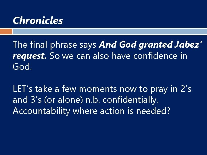 Chronicles The final phrase says And God granted Jabez’ request. So we can also
