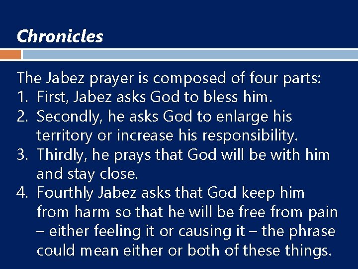 Chronicles The Jabez prayer is composed of four parts: 1. First, Jabez asks God