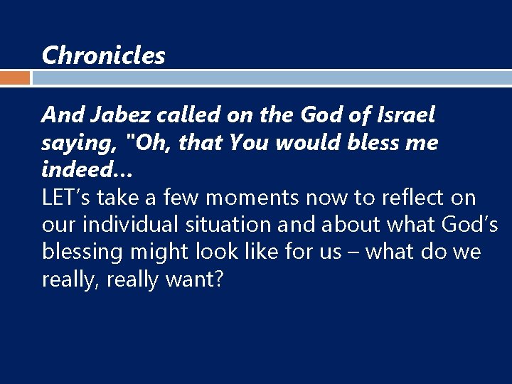 Chronicles And Jabez called on the God of Israel saying, "Oh, that You would