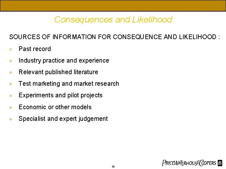 Consequences and Likelihood SOURCES OF INFORMATION FOR CONSEQUENCE AND LIKELIHOOD : l Past record