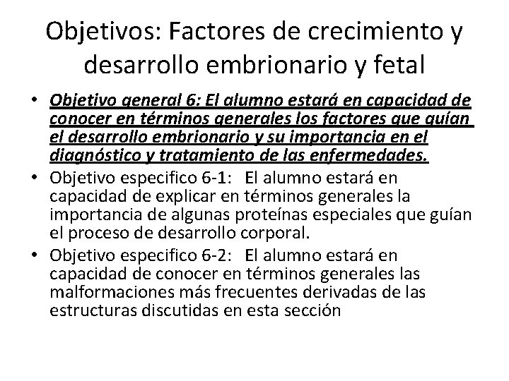 Objetivos: Factores de crecimiento y desarrollo embrionario y fetal • Objetivo general 6: El