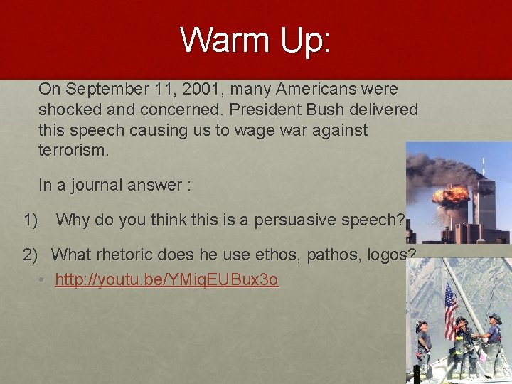 Warm Up: On September 11, 2001, many Americans were shocked and concerned. President Bush