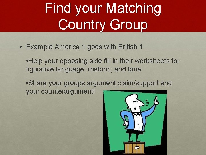 Find your Matching Country Group • Example America 1 goes with British 1 •