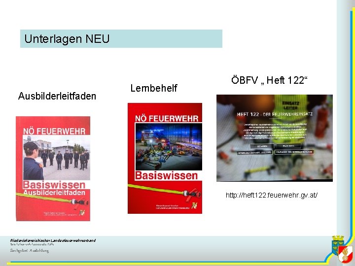 Unterlagen NEU Ausbilderleitfaden Lernbehelf ÖBFV „ Heft 122“ http: //heft 122. feuerwehr. gv. at/