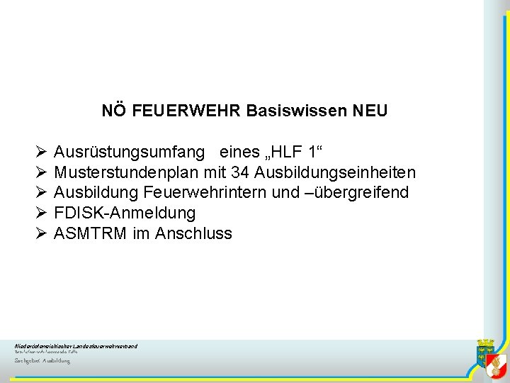 NÖ FEUERWEHR Basiswissen NEU Ø Ø Ø Ausrüstungsumfang eines „HLF 1“ Musterstundenplan mit 34