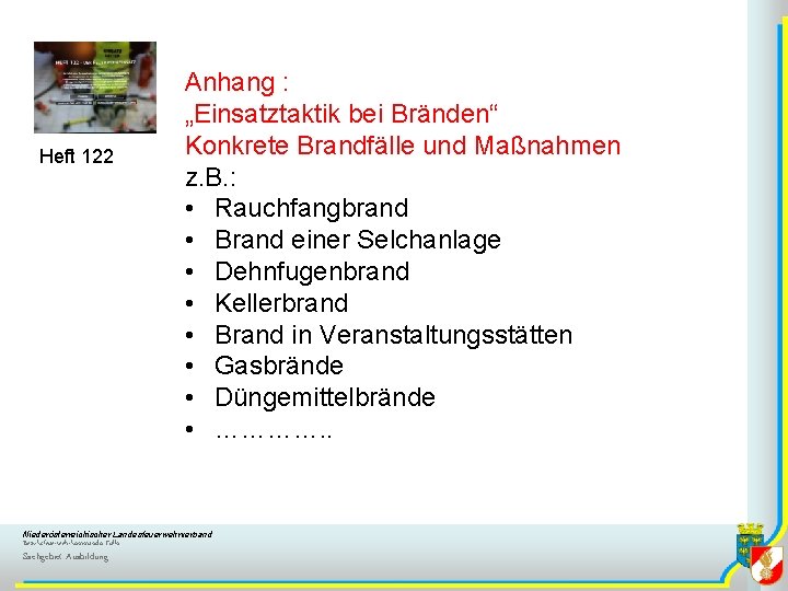 Heft 122 Anhang : „Einsatztaktik bei Bränden“ Konkrete Brandfälle und Maßnahmen z. B. :