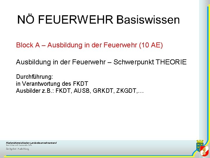 Block A – Ausbildung in der Feuerwehr (10 AE) Ausbildung in der Feuerwehr –