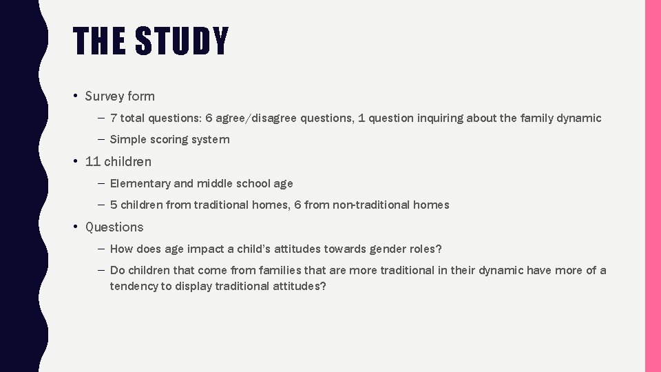 THE STUDY • Survey form – 7 total questions: 6 agree/disagree questions, 1 question