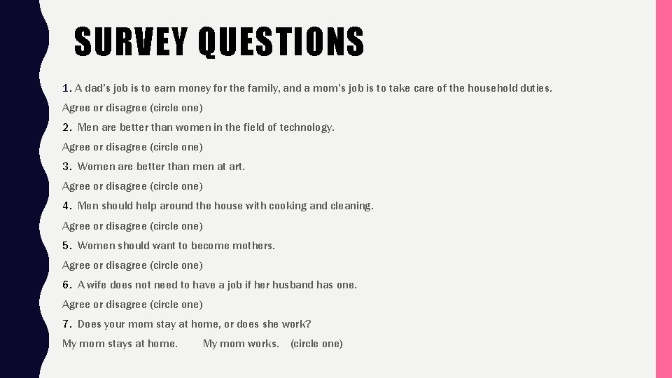 SURVEY QUESTIONS 1. A dad’s job is to earn money for the family, and