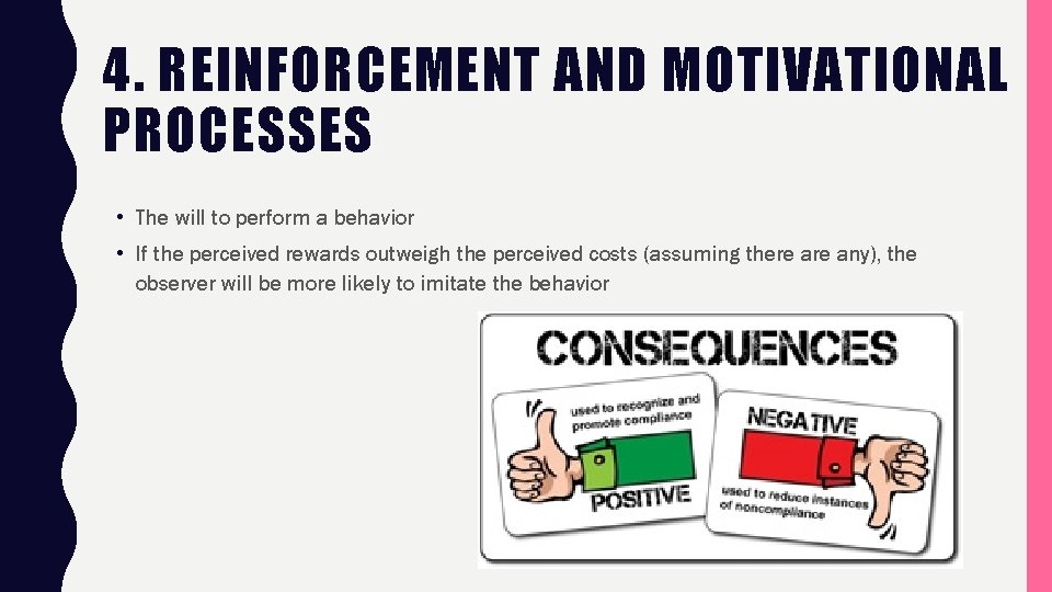 4. REINFORCEMENT AND MOTIVATIONAL PROCESSES • The will to perform a behavior • If