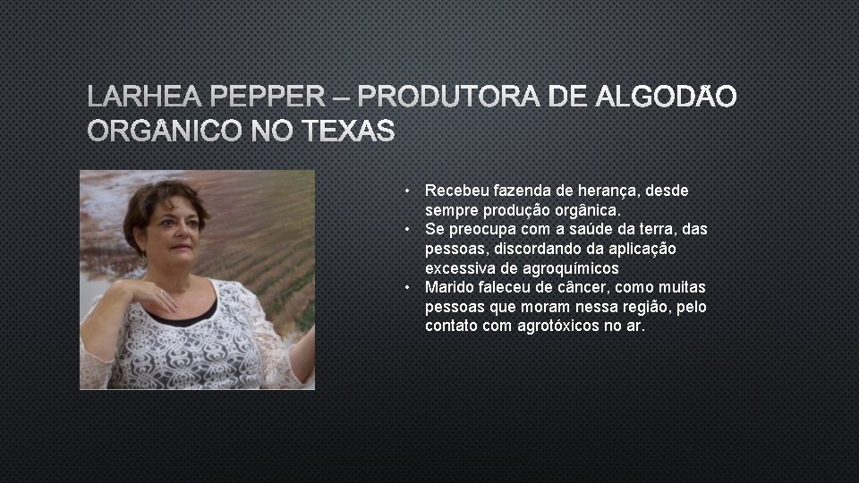 LARHEA PEPPER – PRODUTORA DE ALGODÃO ORG NICO NO TEXAS • Recebeu fazenda de