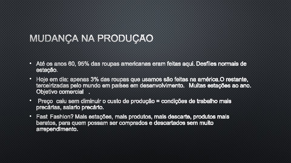 MUDANÇA NA PRODUÇÃO • ATÉ OS ANOS 60, 95% DAS ROUPAS AMERICANAS ERAM FEITAS