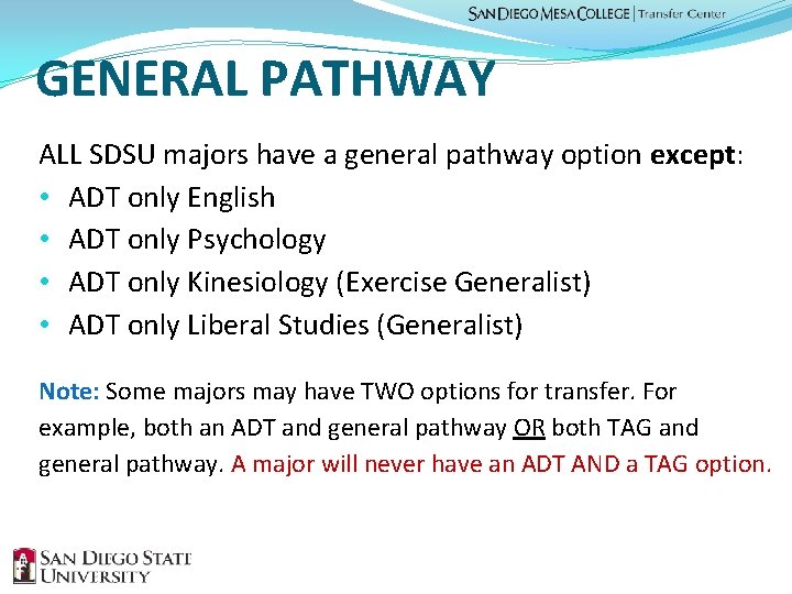 GENERAL PATHWAY ALL SDSU majors have a general pathway option except: • ADT only
