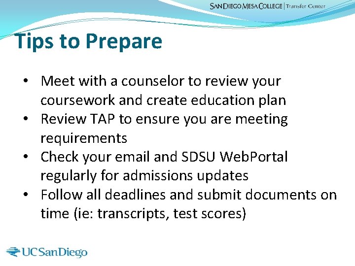 Tips to Prepare • Meet with a counselor to review your coursework and create