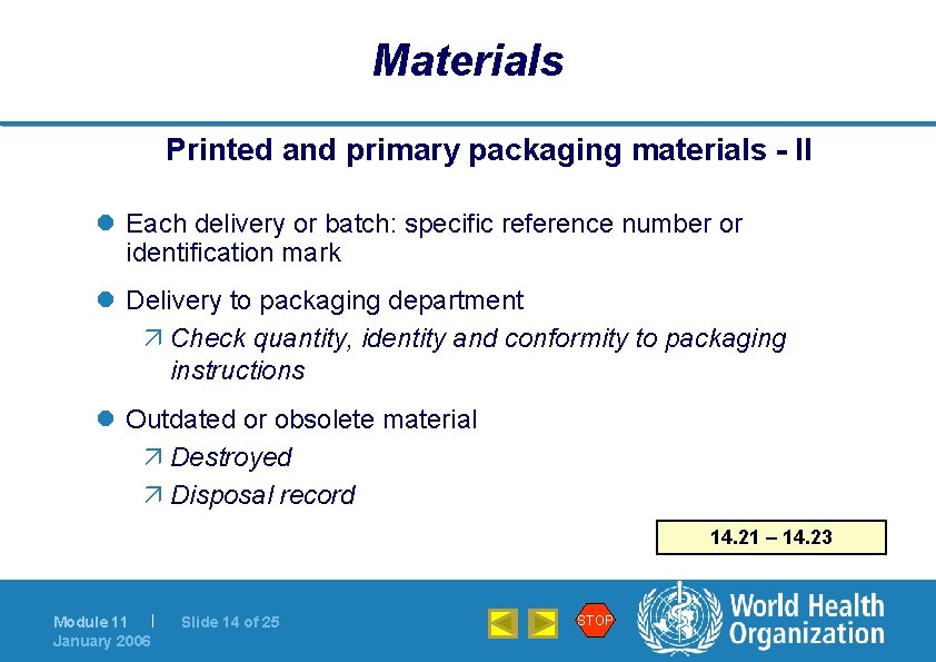 Materials Printed and primary packaging materials - II l Each delivery or batch: specific