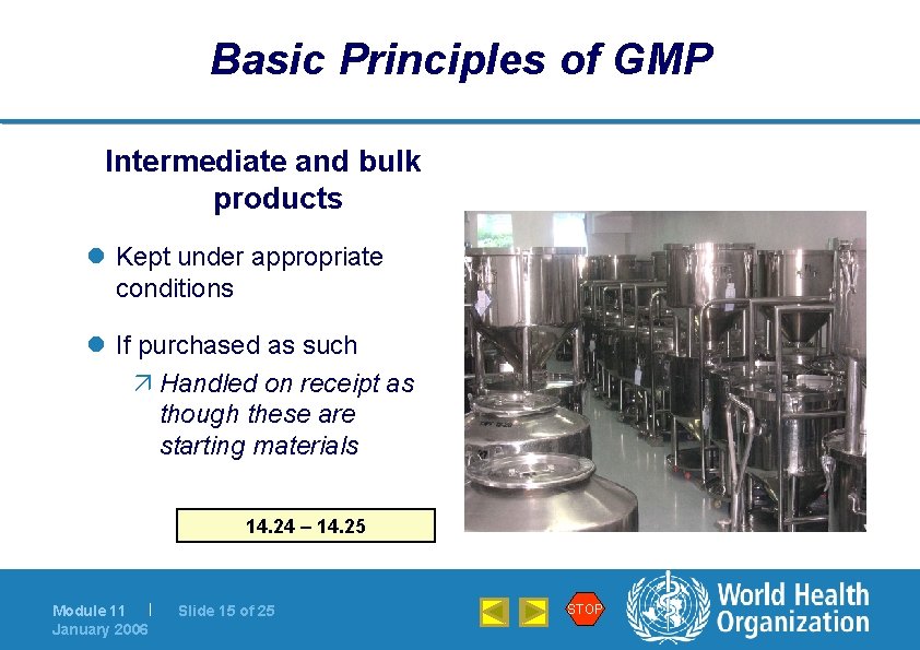 Basic Principles of GMP Intermediate and bulk products l Kept under appropriate conditions l