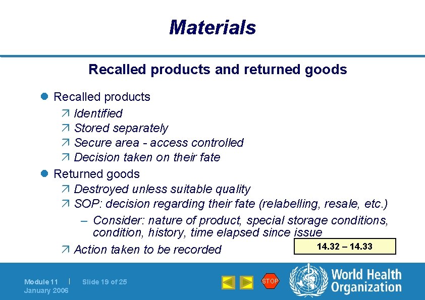 Materials Recalled products and returned goods l Recalled products ä Identified ä Stored separately
